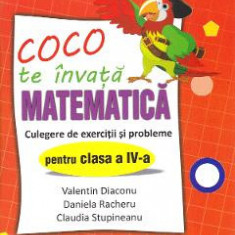 Coco te invata Matematica - Culegere de exercitii si probleme - Clasa 4 - Valentin Diaconu, Daniela Racheru, Claudia Stupineanu