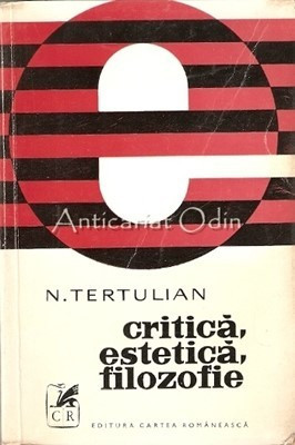 Critica, Estetica, Filozofie - N. Tertulian