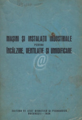 Masini si instalatii industriale pentru incalzire, ventilatie si umidificare. Manual pentru scolile tehnice de maistri foto