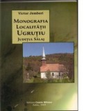 Monografia localitatii Ugrutiu, judetul Salaj - Victor Jombori