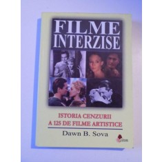 FILME INTERZISE , ISTORIA CENZURII A 125 DE FILME ARTISTICE de DAWN B. SOVA , 2010