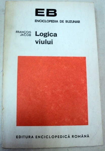 LOGICA VIULUI,ESEU DESPRE EREDITATE-FRANCOIS JACOB,BUCURESTI 1972