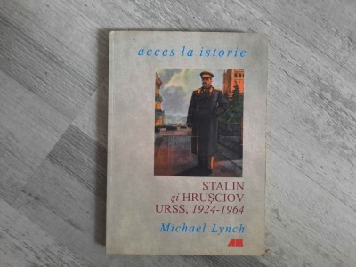 Stalin si Hrusciov:URSS,1924-1964 de Michael Lynch foto