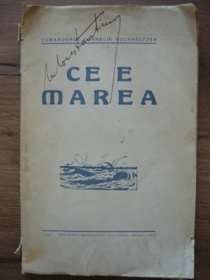 COMANDOR CORNELIU BUCHHOLTZER - CE E MAREA? - (cu autograf) - 1925 foto