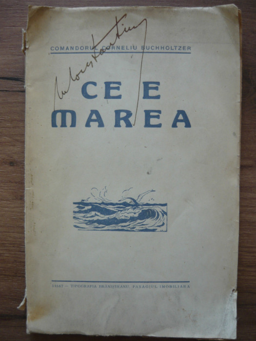 COMANDOR CORNELIU BUCHHOLTZER - CE E MAREA? - (cu autograf) - 1925