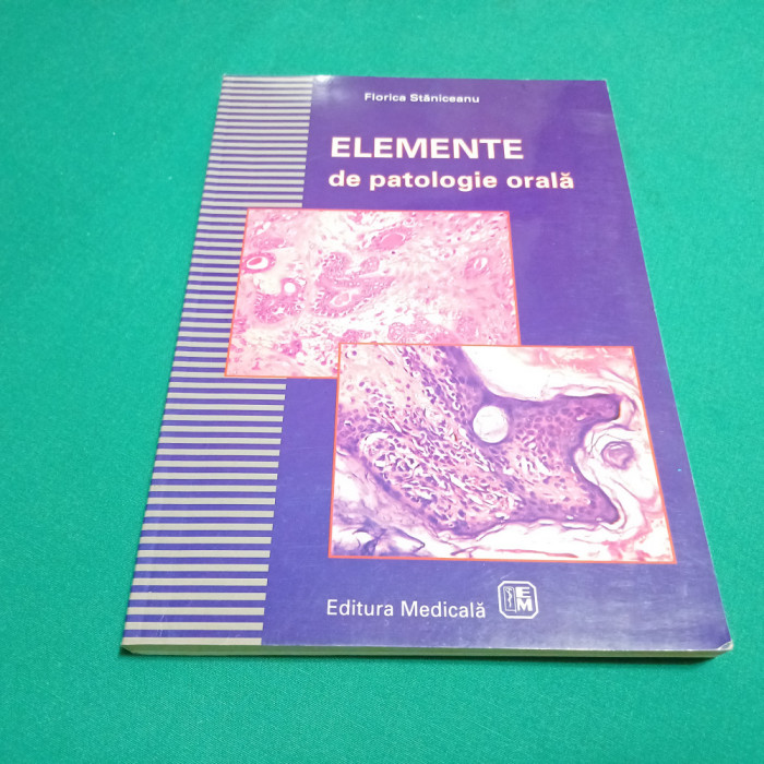 ELEMENTE DE PATOLOGIE ORALĂ / FLORICA ST&Acirc;NICEANU /2001 *