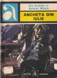 Cartea Ancheta din iulie de Ilie Emilian si Serban Miroiu, Editura Albatros, Politiste, romana, brosata, 143 pagini, 10 x 18 cm, 1971