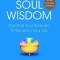 Soul Wisdom: Practical Soul Treasures to Transform Your Life