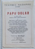 Afiș Teatrul Național &ndash; Papa dolar de G&aacute;bor Andor &ndash; Mihai Fotino, Valeria Gagealov, Ilinca Tomoroveanu