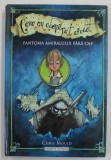 FANTOMA AMIRALULUI FARA CAP de CHRIS MOULD , CEVA CU ADEVARAT CIUDAT , 2008