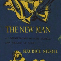 The New Man: An Interpretation of Some Parables and Miracles of Christ