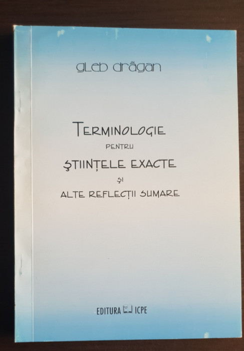 Terminologie pentru științele exacte și alte reflecții sumare - Gleb Drăgan
