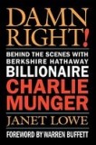 Damn Right!: Behind the Scenes with Berkshire Hathaway Billionaire Charlie Munger