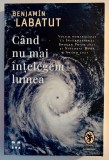 C&acirc;nd nu mai &icirc;nțelegem lumea - Benjam&iacute;n Labatut
