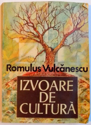 IZVOARE DE CULTURA de ROMULUS VULCANESCU, DEDICATIE* , 1988 foto