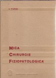 Cumpara ieftin Mica Chirurgie Fiziopatologica - I.Turai, Editura Medicala, 1966, Medicina, Coperta Cartonata