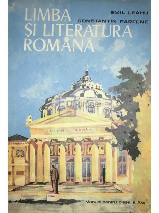 Emil Leahu - Limba și literatura rom&acirc;nă - Manual pentru clasa a X-a (editia 1979)