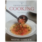 Wayne Gisslen - Professional cooking, sixth edition (contine CD) (Editia: 2007)