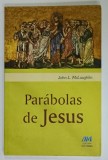 PARABOLAS DE JESUS de JOHN L. McLAUGHLIN , TEXT IN LIMBA PORTUGHEZA , 2007
