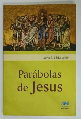 PARABOLAS DE JESUS de JOHN L. McLAUGHLIN , TEXT IN LIMBA PORTUGHEZA , 2007 foto