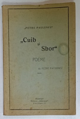 &amp;#039; CUIB SI SBOR &amp;#039; , POEME de PETRE PAULESCU , EDITIE INTERBELICA , DEDICATIE * foto