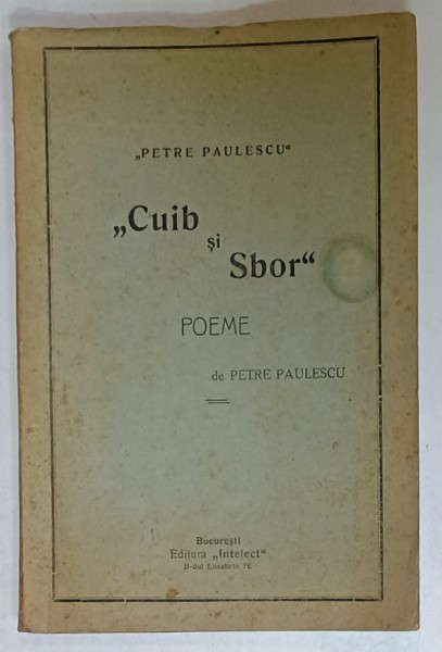 &#039; CUIB SI SBOR &#039; , POEME de PETRE PAULESCU , EDITIE INTERBELICA , DEDICATIE *