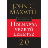 Holnapra vezető lehetsz 2.0 - John C. Maxwell