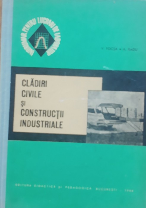 CLADIRI CIVILE SI CONSTRUCTII INDUSTRIALE - V. FOCSA/ A. RADU