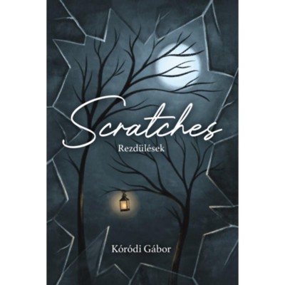 Scratches - Rezd&amp;uuml;l&amp;eacute;sek - K&amp;oacute;r&amp;oacute;di G&amp;aacute;bor foto