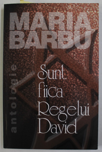 SUNT FIICA REGELUI DAVID de MARIA BARBU , ANTOLOGIE DE POEZIE , 2003 , DEDICATIE SI CARTE DE VIZITA *