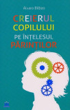 Creierul copilului pe intelesul parintilor | Alvaro Bilbao, Didactica Publishing House
