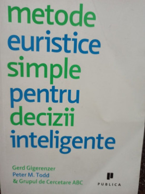 Gerd Gigerenzer - Metode euristice simple pentru decizii inteligente (2009) foto