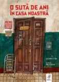 O Suta de Ani in Casa Noastra - Aleksandra Litvina, Anna Desnitkaia - Carte Copii, Povesti Ilustrate