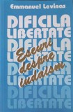 Dificila Libertate - Eseuri Despre Iudaism, Emmanuel Levinas, Hasefer, 1999, Filosofie, Religie Iudaica