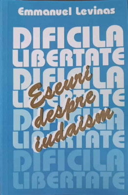 DIFICILA LIBERTATE. ESEURI DESPRE IUDAISM-EMMANUEL LEVINAS foto