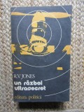 Un razboi ultrasecret - R. V. Jones, Editura Politica 1983, 600 pagini, Carte de istorie