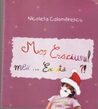 Nicoleta Calomfirescu - Mos Craciunul meu... Exista?! cu ilustratii de Maria