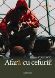 Cumpara ieftin Afara cu cefurii!/Goran Vojnovic, Minerva