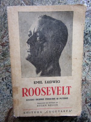 Emil Ludwig - Roosevelt - Ed. 1938 ,trad. Eugen Relgis , Cugetarea , 308pag foto