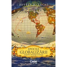 Epocile globalizarii. Geografie, tehnologie si institutii, Jeffrey D. Sachs