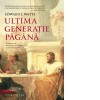 Ultima generatie pagana - Wilhelm Tauwinkl, Dan Siserman, Edward J. Watts