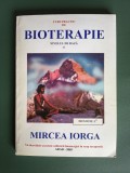 Curs practic de Bioterapie, nivel de baza - Mircea Iorga, Ed. Arad , 2005