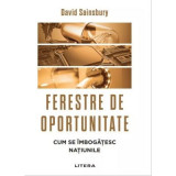 Ferestre de oportunitate. Cum se imbogatesc natiunile - David Sainsbury