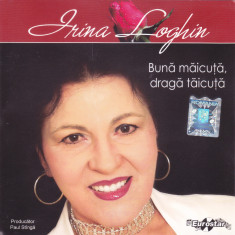 CD Populara: Irina Loghin - Buna maicuta, draga taicuta ( original, mai rar )