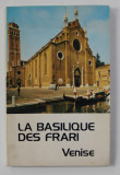 LA BASILIQUE DES &#039; FRARI &#039; VENISE par P. GIUSEPPE UNGARO , 1977