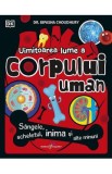 Uimitoarea lume a corpului uman - Bipasha Choudhury