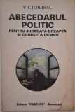 Abcedarul politic pentru judecata dreapta si conduita demna - Victor Isac (coperta putin uzata)