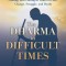 The Dharma in Difficult Times: Finding Your Calling in Times of Loss, Change, Struggle, and Doubt