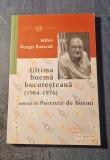 Ultima boema bucuresteana 1964 - 1976 Mihai Neagu Basarab