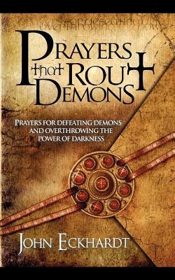 Prayers That Rout Demons: Prayers for Defeating Demons and Overthrowing the Power of Darkness foto